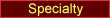 Specialty