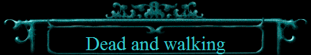 Dead and walking
