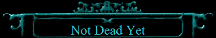 Not Dead Yet