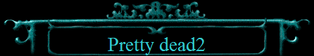 Pretty dead2