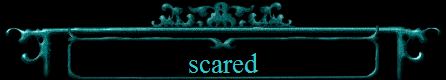 scared